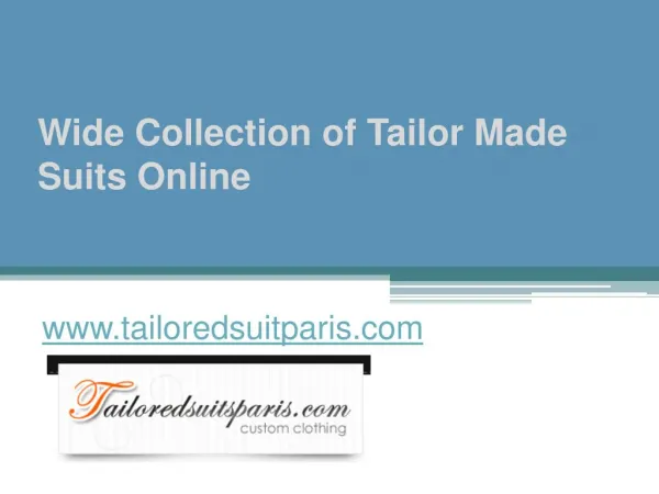 Wide Collection of Tailor Made Suits Online - www.tailoredsuitparis.com