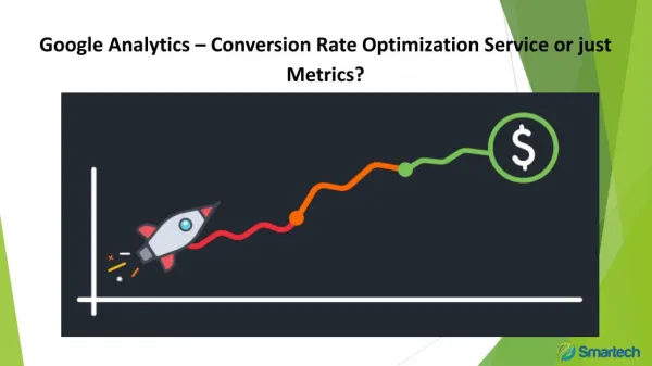 Google Analytics – Conversion Rate Optimization Service or just Metrics?