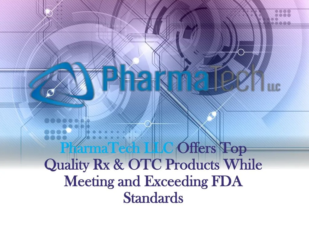 pharmatech llc offers top quality rx otc products while meeting and exceeding fda standards