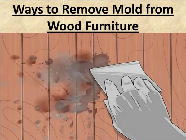 Ways to Remove Mold from Wood Furniture