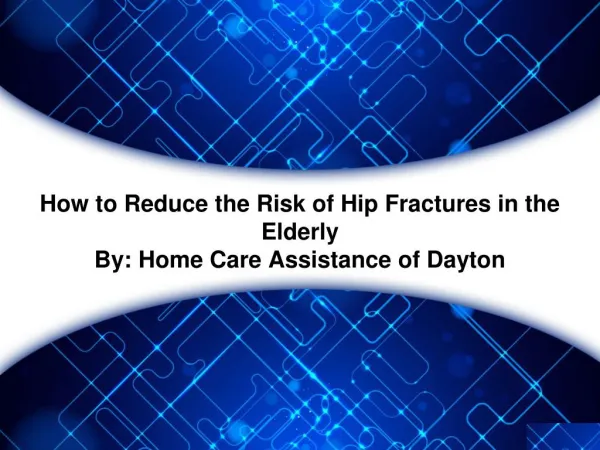 How to Reduce the Risk of Hip Fractures in the Elderly