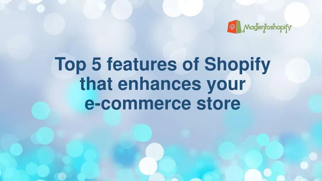 top 5 features of shopify that enhances your e commerce store
