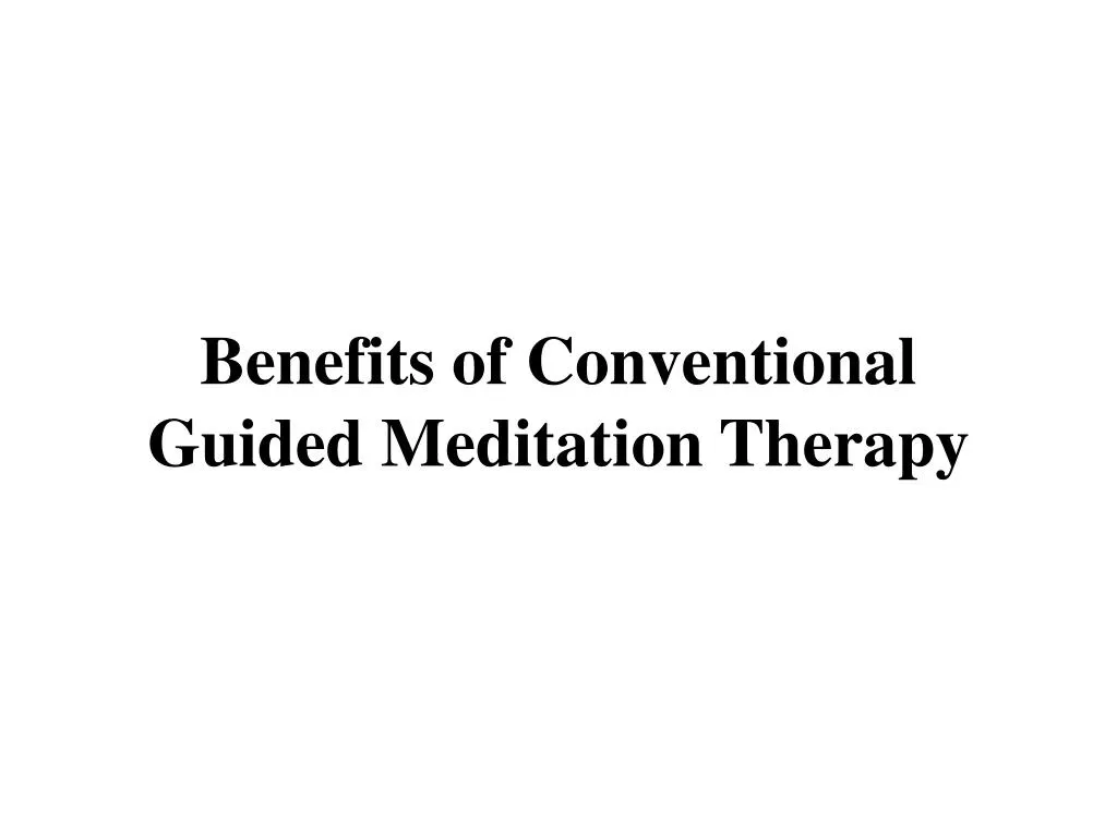 benefits of conventional guided meditation therapy