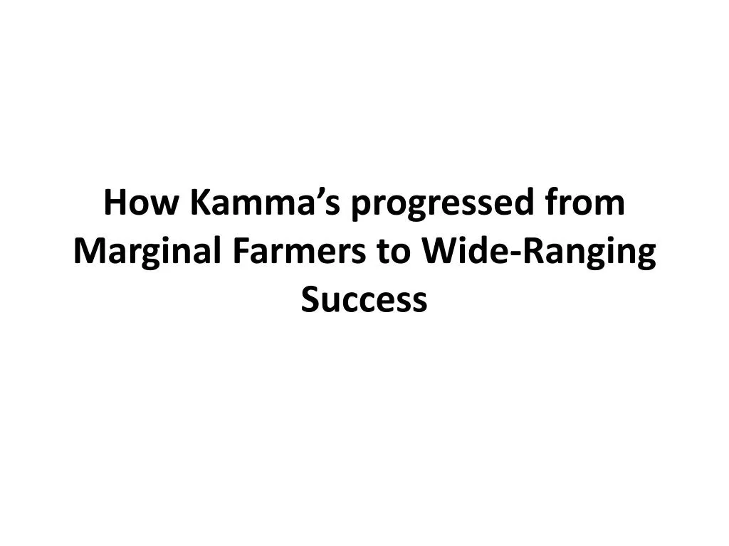 how kamma s progressed from marginal farmers to wide ranging success