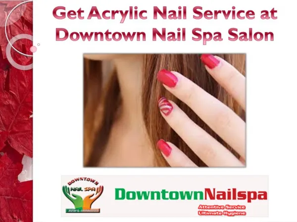Get Acrylic Nail Service at Downtown Nail Spa Salon