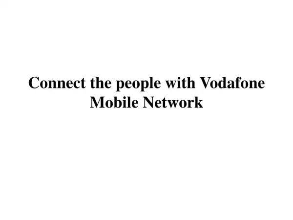Connect the people with Vodafone Mobile Network