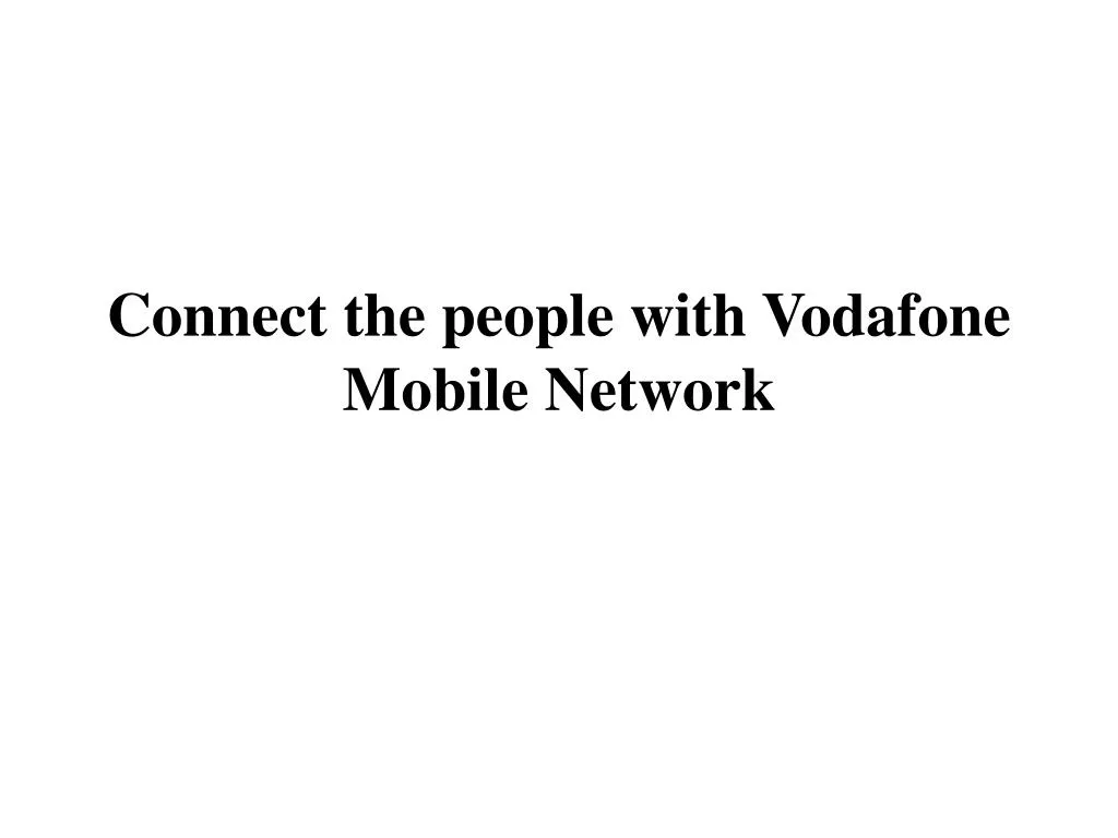 connect the people with vodafone mobile network
