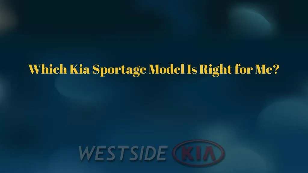 which kia sportage model is right for me