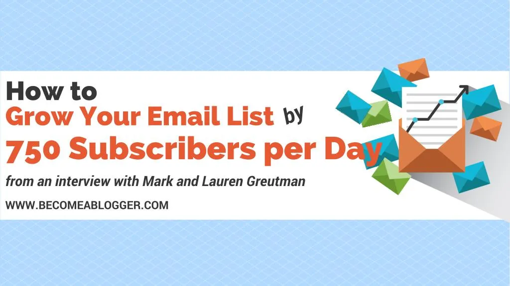 how to grow your email list 750 subscribers