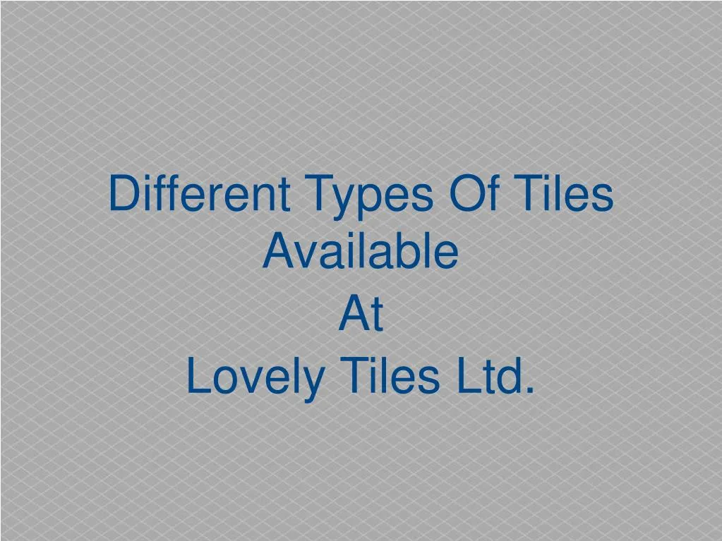 different types of tiles available at lovely