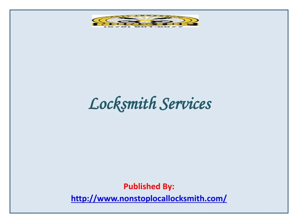 locksmith services published by http www nonstoplocallocksmith com
