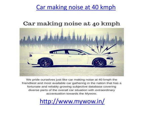 Get the tipes about Car making noise at 40 kmph