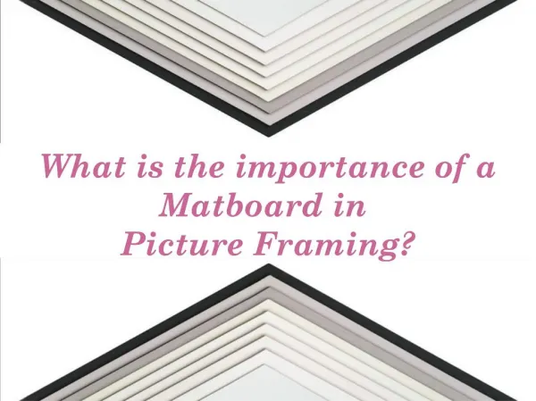 What are the benefits of using Matboard in a Picture Frame?