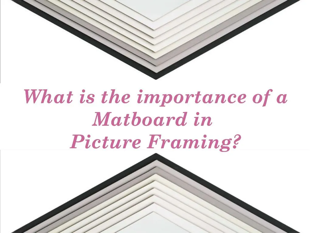 what is the importance of a matboard in picture