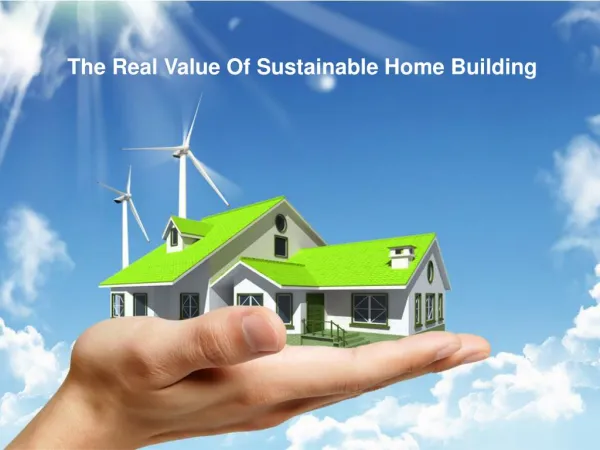 The Real Value Of Sustainable Home Building