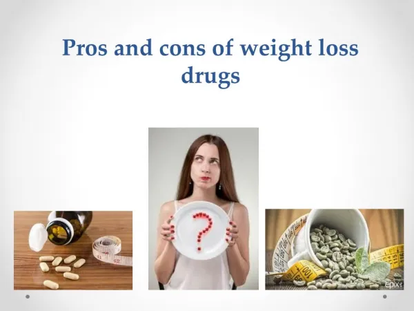 Pros and cons of weight loss drugs