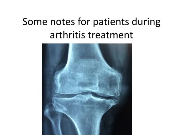 Some notes for patients during arthritis treatment