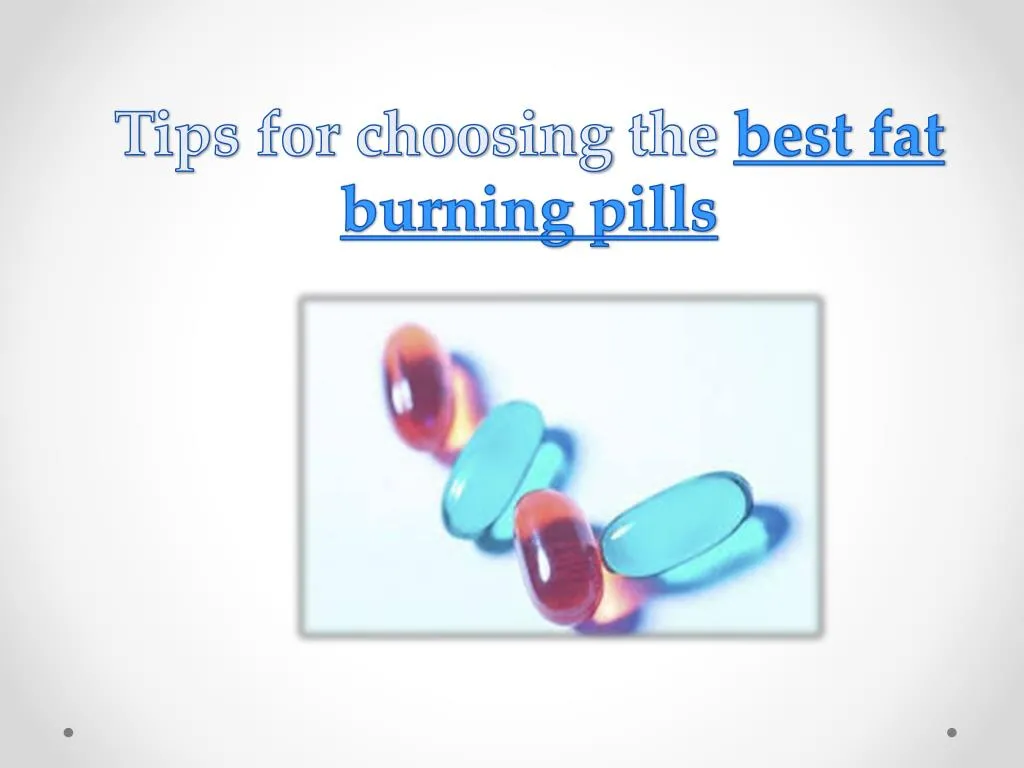 tips for choosing the best fat burning pills