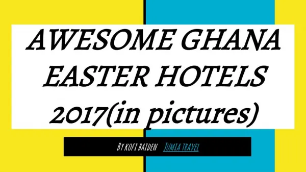 Awesome Ghana Easter Hotel Deals 2017