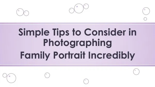 Simple Tips to Consider in Photographing Family Portrait Incredibly