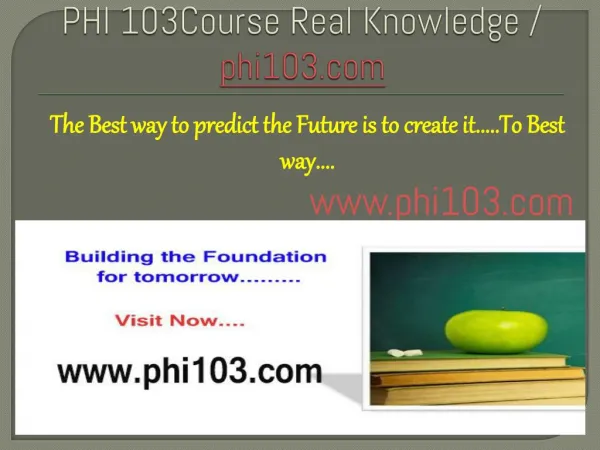 PHI 103Course Real Knowledge / phi103.com