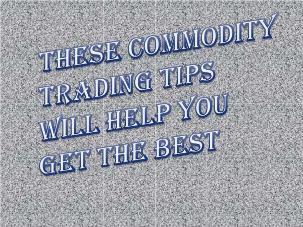 Want to Get the Best Commodity Trading Benefits Follow These Tips