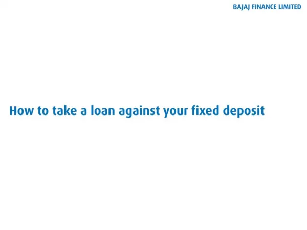 Did You Know-You can Take a Loan Against Fixed Deposits.