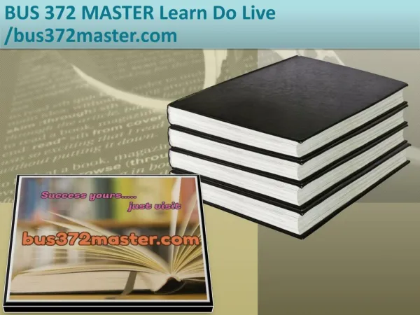 BUS 372 MASTER Learn Do Live /bus372master.com