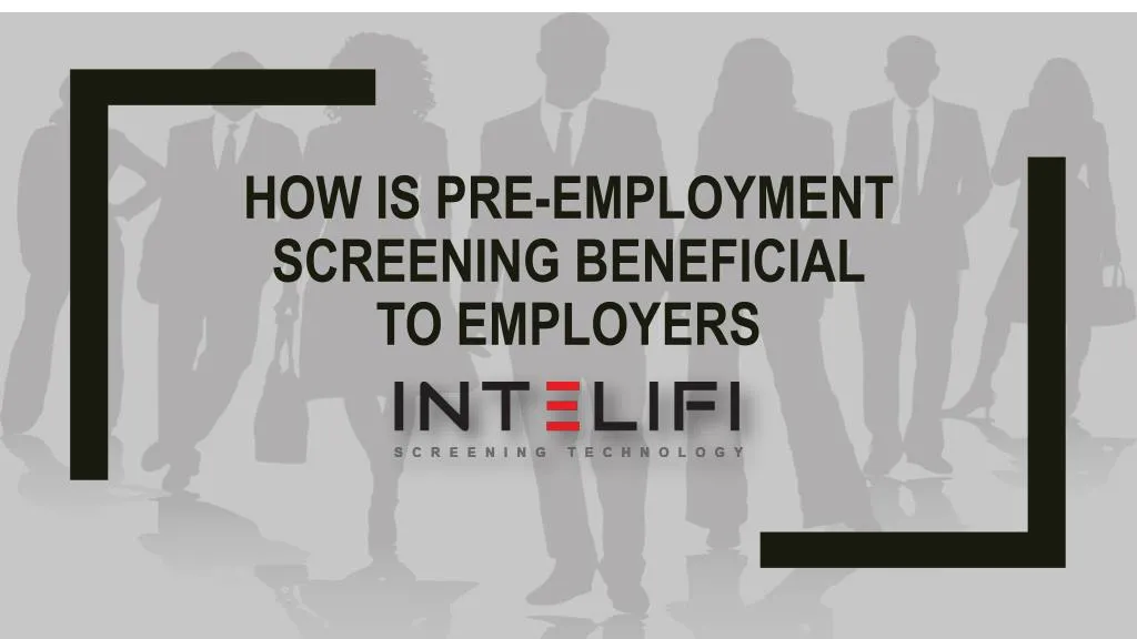 how is pre employment screening beneficial