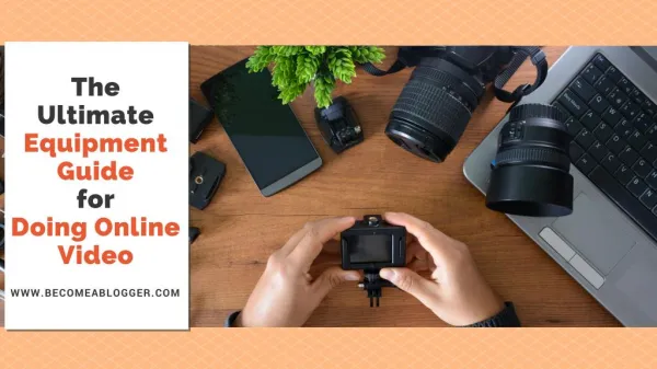 The Ultimate Equipment Guide for Doing Online Video