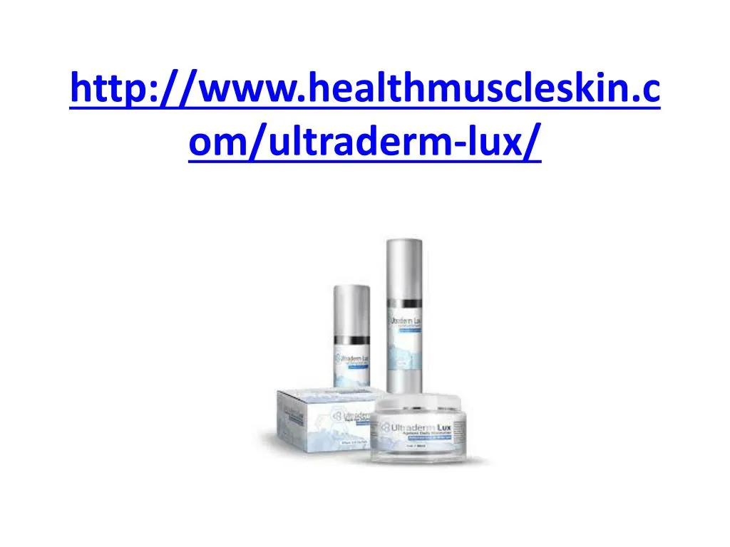 http www healthmuscleskin com ultraderm lux