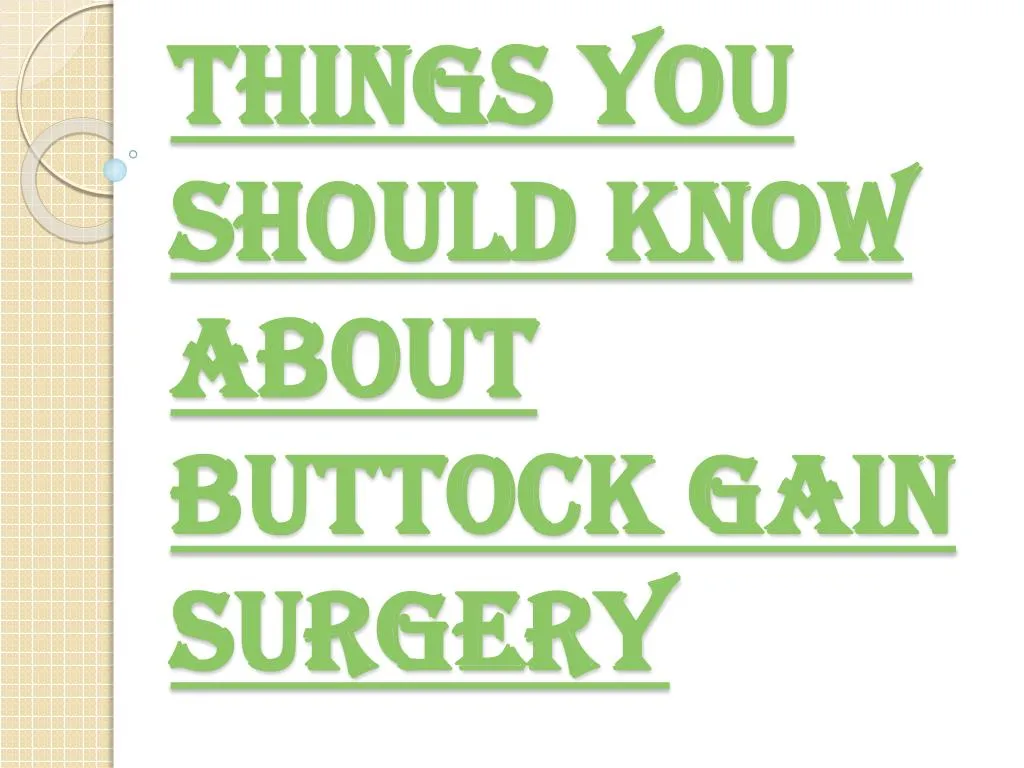 things you should know about buttock gain surgery