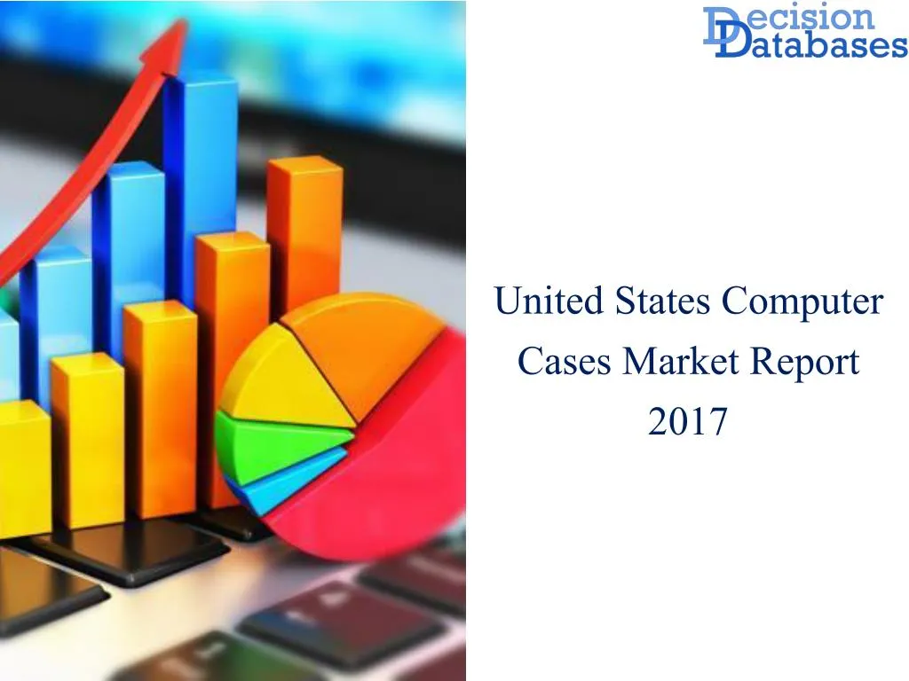 united states computer cases market report 2017