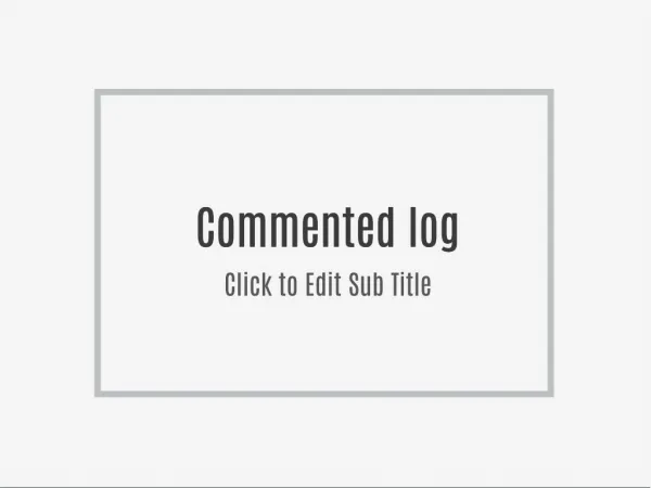 commented log