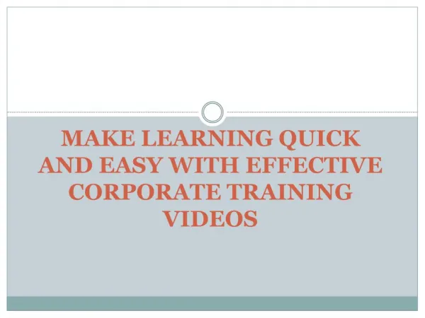 MAKE LEARNING QUICK AND EASY WITH EFFECTIVE CORPORATE TRAINING VIDEOS