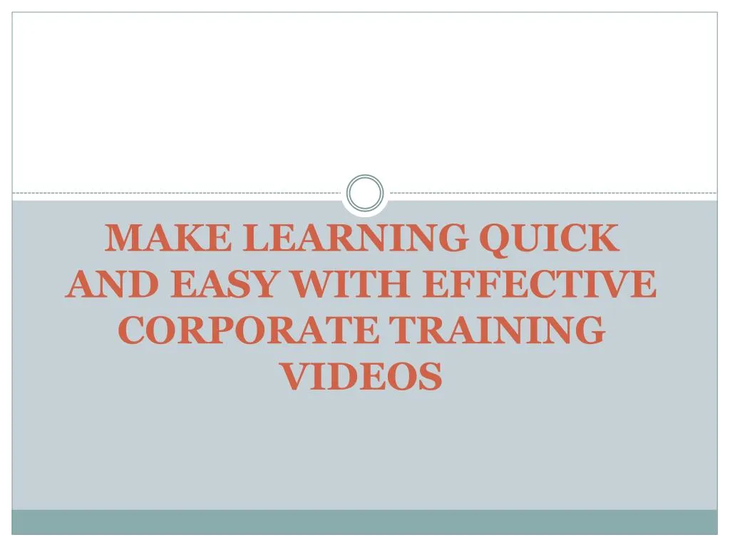 make learning quick and easy with effective corporate training videos