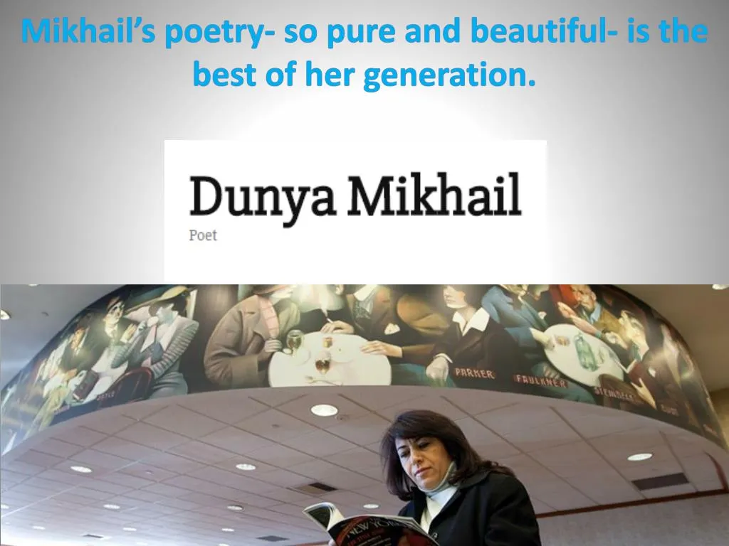 mikhail s poetry so pure and beautiful is the best of her generation