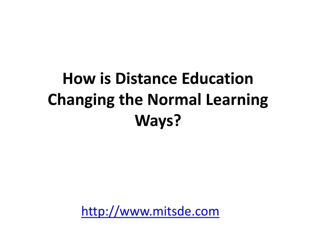 how is distance education changing the normal learning ways