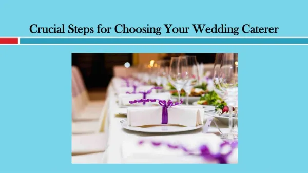 Crucial Steps for Choosing Your Wedding Caterer