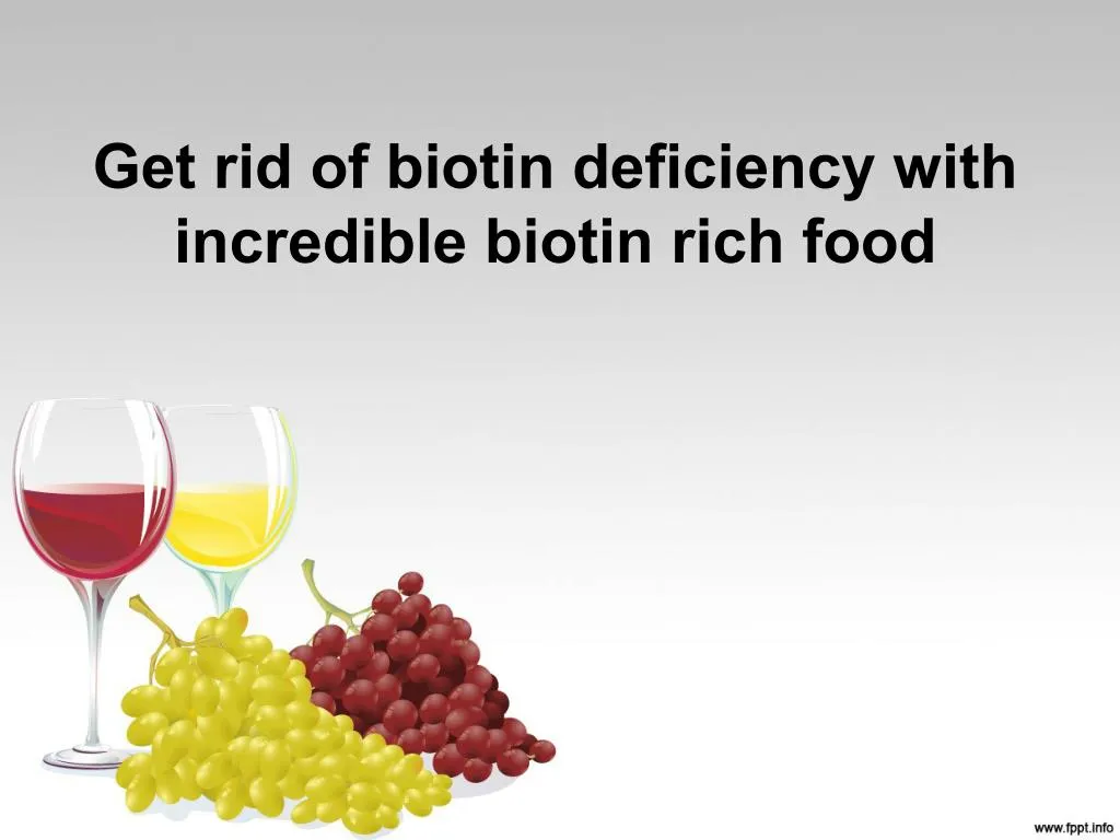 get rid of biotin deficiency with incredible