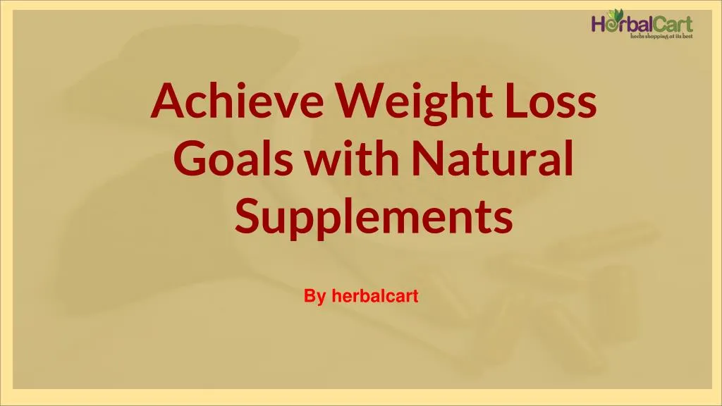 achieve weight loss goals with natural supplements