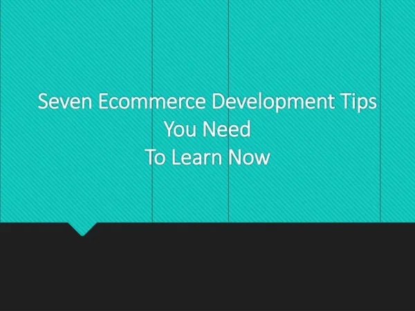 Seven Ecommerce Development Tips You Need ?To Learn Now