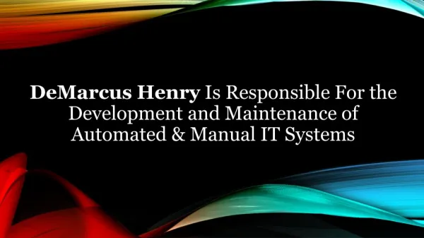 DeMarcus Henry Is Responsible For the Development and Maintenance of Automated & Manual IT Systems