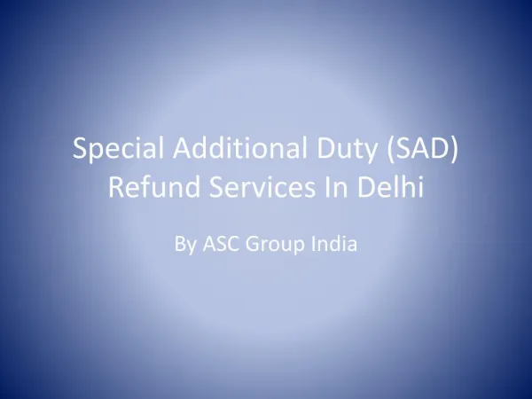 Special Additional Duty (SAD) Refund Services In Delhi