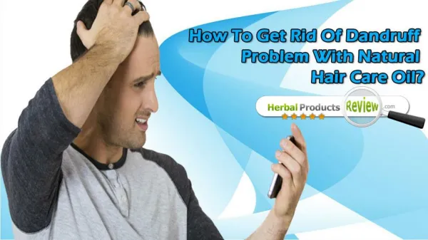 How To Get Rid Of Dandruff Problem With Natural Hair Care Oil?