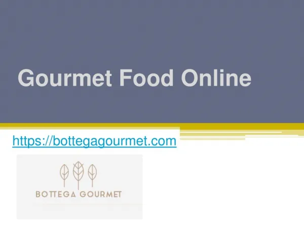 Gourmet Food Online - www.bottegagourmet.com