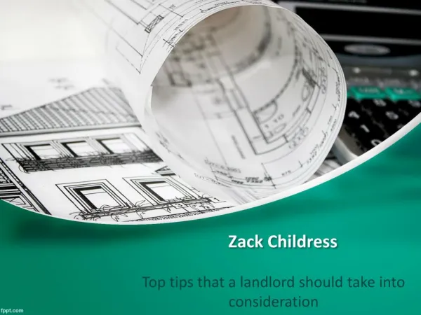 Zack Childress Top Tips That a Landlord Should Take into Consideration