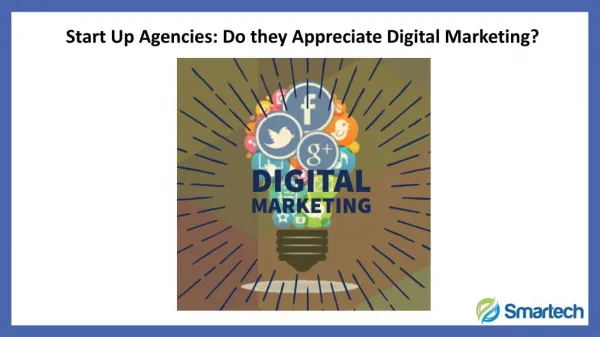Start up Agencies: Do they appreciate Digital Marketing?