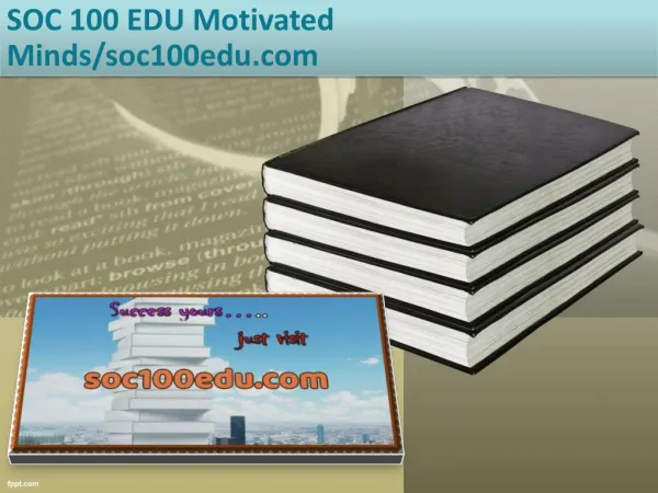 SOC 100 EDU Motivated Minds/soc100edu.com