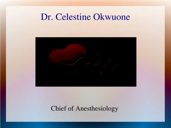 Dr. Celestine Okwuone is a Chief of Anesthesiology